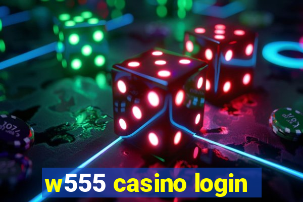 w555 casino login